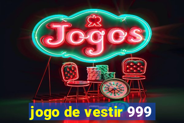 jogo de vestir 999